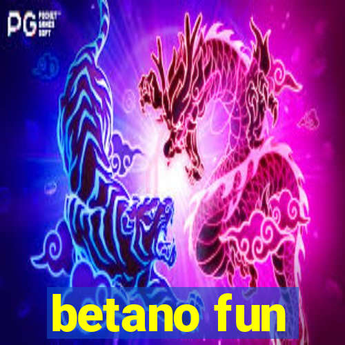 betano fun